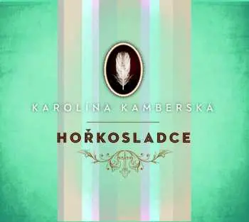 Hořkosladce - CD - Karolina Kamberská