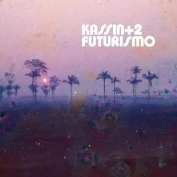 LP Kassin+2: Futurismo