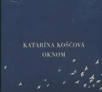 Katarína Koščová: Oknom - Katarína Koščová