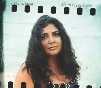 LP Kavita Shah: Cape Verdean Blues