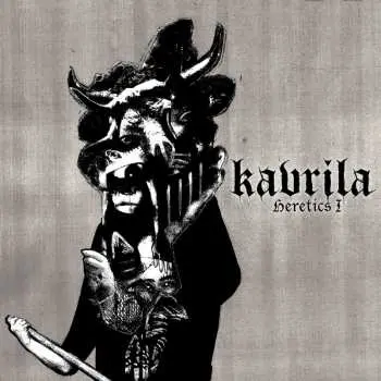 LP Kavrila: Heretics I