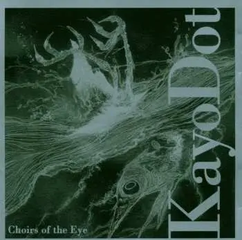 CD Kayo Dot: Choirs Of The Eye