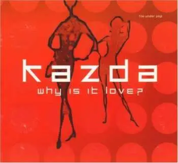 CD Kazda: Why Is It Love