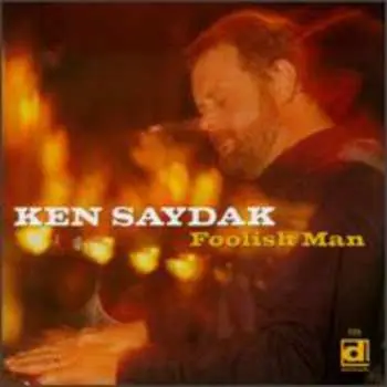 CD Ken Saydak: Foolish Man