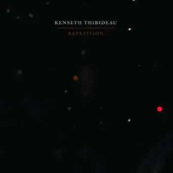 CD Kenseth Thibideau: Repetition