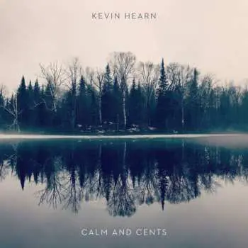 CD Kevin Hearn: Calm And Cents