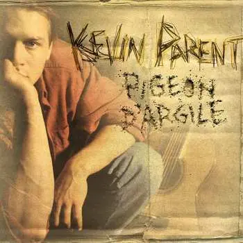 LP Kevin Parent: Pigeon D'Argile LTD | CLR