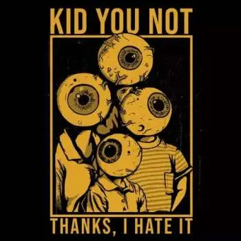 LP Kid You Not: Thanks I Hate It