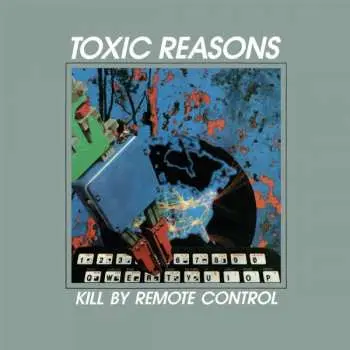 CD Toxic Reasons: Kill By Remote Control