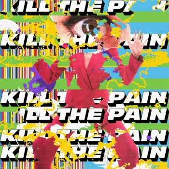 LP Kill The Pain: Kill The Pain