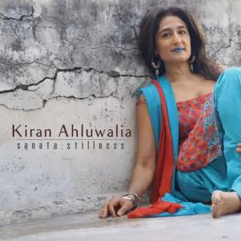 CD Kiran Ahluwalia: Sanata : Stillness