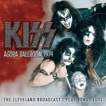 CD Kiss: Agora Ballroom 1974 - The Cleveland Broadcast - Plus Bonus Cuts