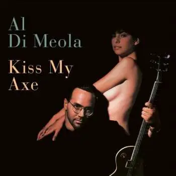 Al Di Meola: Kiss My Axe - Al Di Meola