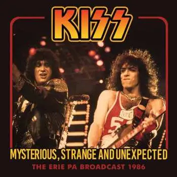 CD Kiss: Mysterious Strange & Unexpected: The Erie Broadcast 1986