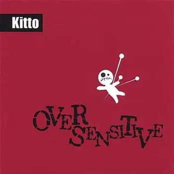 CD Kitto: Over Sensitive