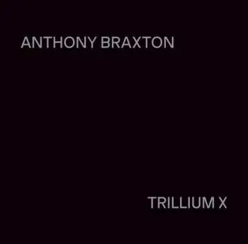 PMP Orchestra, Roland Dahind Anthony Braxton: Trillium X