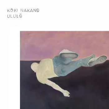 LP Koki Nakano: Ululō