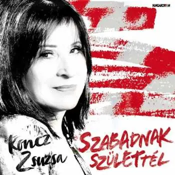 CD Zsuzsa Koncz: Szabadnak Születtél