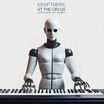 2LP Kraftwerk: At The Cirkus (Swedish Broadcast Volume
