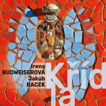 Irena  Budweiserová & Jakub Racek: Křídla - Irena  Budweiserová & Jakub Racek