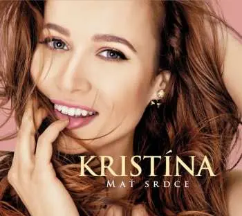 Kristína: Mať srdce - Kristína