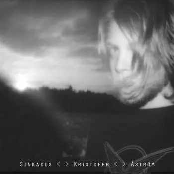 LP Kristofer Åström: Sinkadus