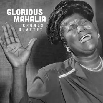 CD Kronos Quartet: Glorious Mahalia