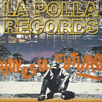 LP La Polla Records: Hoy Es El Futuro CLR