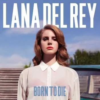 Lana Del Rey:  Born to Die - Lana Del Rey