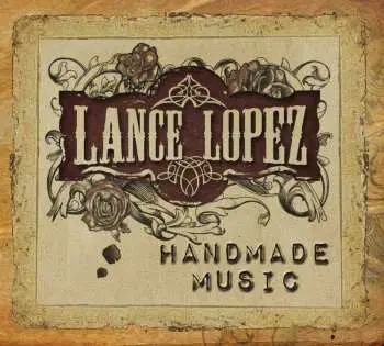 CD Lance Lopez: Handmade Music