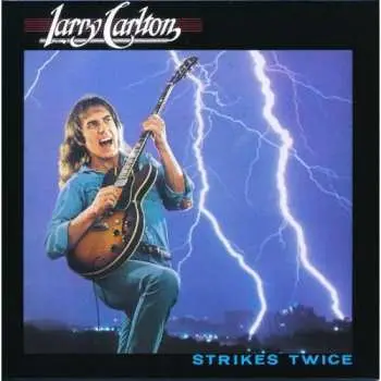 CD Larry Carlton: Strikes Twice = ストライクス・トワイス LTD