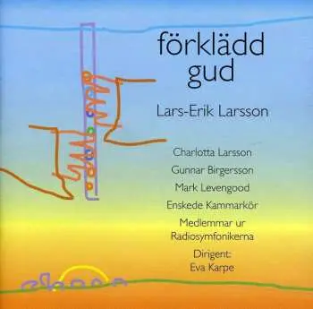 CD Lars-Erik Larsson: Forkladd Gud