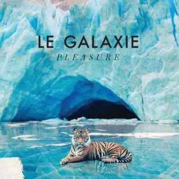 LP Le Galaxie: Pleasure CLR