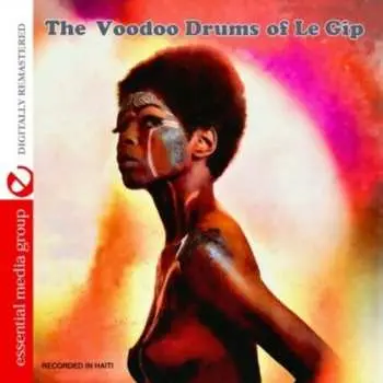 CD Le Gip: The Voodoo Drums Of Le Gip