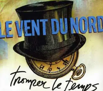 CD Le Vent Du Nord: Tromper Le Temps