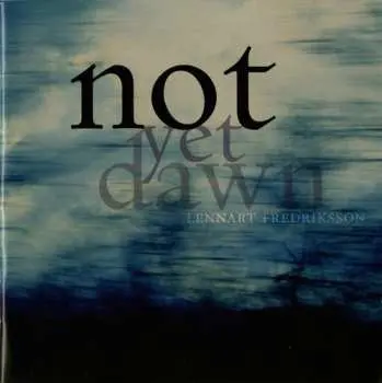 CD Lennart Fredriksson: Not Yet Dawn