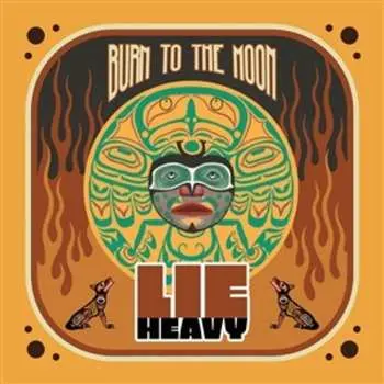 LP Lie Heavy: Burn To The Moon