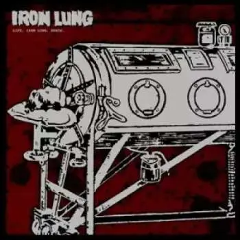 LP Iron Lung: Life.  Iron Lung.  Death.