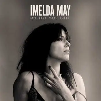 CD Imelda May: Life. Love. Flesh. Blood