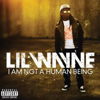 CD Lil Wayne: I Am Not A Human Being