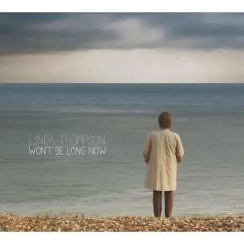 CD Linda Thompson: Won't Be Long Now