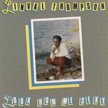 LP Linval Thompson: Look How Me Sexy