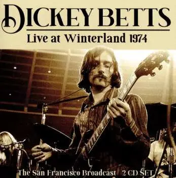 2CD Dickey Betts: Live At Winterland 1974