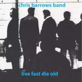 SP Chris Barrows Band: Live Fast Die Old