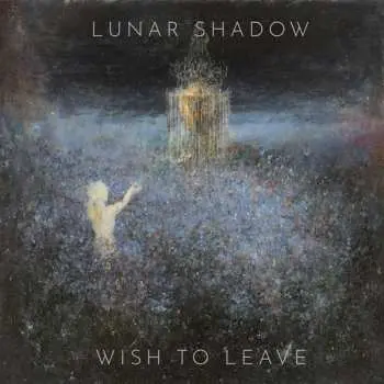 LP Lunar Shadow: Wish To Leave