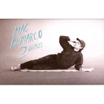 MC Mac Demarco: 2 Demos