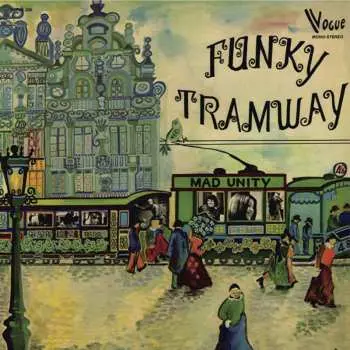 LP Mad Unity: Funky Tramway
