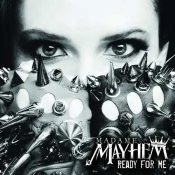 CD Madame Mayhem: Ready For Me DIGI