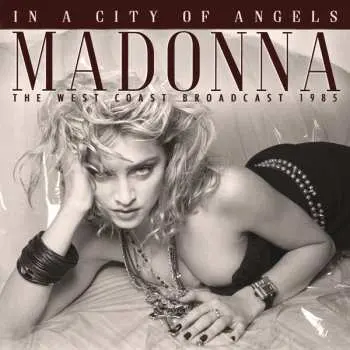 CD Madonna: In A City Of Angels (The West Coast Broasdcast 1985)