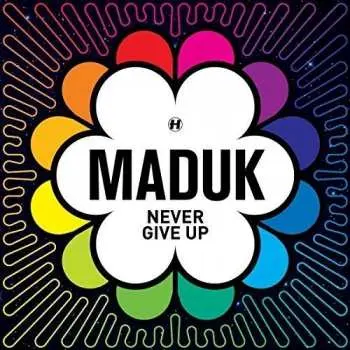 CD Maduk: Never Give Up